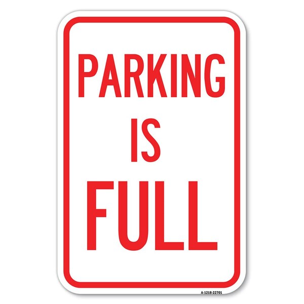 Parking Is Full Heavy-Gauge Aluminum Sign, 12" x 18", A-1218-22701